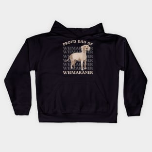 Proud Dad of Weimaraner Life is better with my dogs Dogs I love all the dogs Kids Hoodie